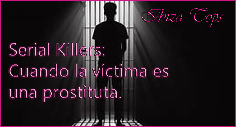 Serial killers cuando la victima es una prostituta IbizaTops Febrero 2024 Portada